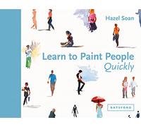 Learn to Paint People Quickly: A practical, step-by-step guide to learning to