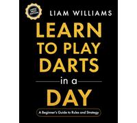 Learn to Play Darts in a Day: A Beginner's Guide to Rules and Strategy, Large Print Edition