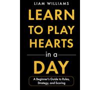 Learn to Play Hearts in a Day: A Beginner's Guide to Rules, Strategy, and Scoring