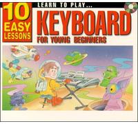 Learn To Play Keyboard For Young Beginners: 10 Easy Lessons