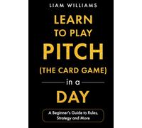 Learn to Play Pitch (the Card Game) in a Day: A Beginner's Guide to Rules, Strategy, and More