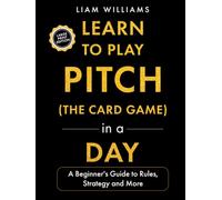 Learn to Play Pitch (the Card Game) in a Day: A Beginner's Guide to Rules, Strategy, and More