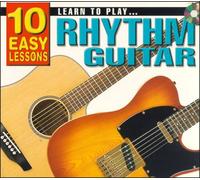 Learn To Play Rhythm Guitar: 10 Easy Lessons