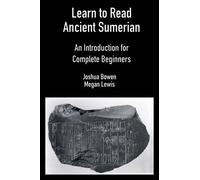 Learn to Read Ancient Sumerian: An Introduction for Complete Beginners
