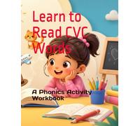 Learn to Read CVC Words: A Phonics Activity Workbook