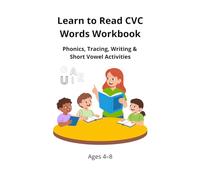 Learn to Read CVC Words Workbook: Phonics, Tracing, Writing & Short Vowel Activities for Ages 4-8