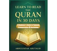 Learn to Read the Quran in 30 Days: A Beginner’s Guide to Tajweed, Pronunciation & Recitation