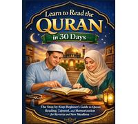 Learn to Read the Quran in 30 Days: The Step-by-Step Beginner’s Guide to Quran Reading, Tajweed, and Memorization for Reverts and New Muslims