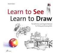Learn To See, Learn To Draw. The Definitive And Original Method For Picking Up D