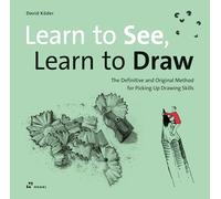 Learn to see, learn to draw. The definitive and original methode for picking up drawing skills