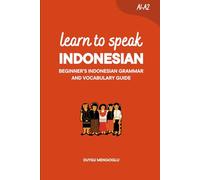 Learn to Speak Indonesian: Beginner’s Indonesian Grammar and Vocabulary Guide