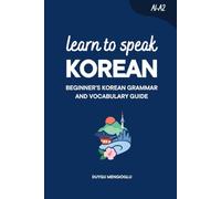 Learn to Speak Korean: Beginner's Korean Grammar and Vocabulary Guide