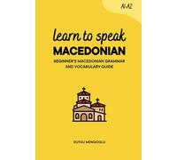 Learn to Speak Macedonian: Beginner’s Macedonian Grammar and Vocabulary Guide
