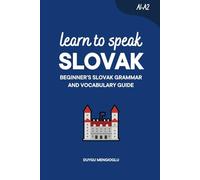 Learn to Speak Slovak: Beginner’s Slovak Grammar and Vocabulary Guide
