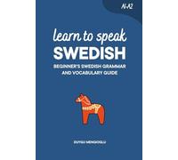 Learn to Speak Swedish: Beginner’s Swedish Grammar and Vocabulary Guide