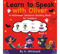 Learn To Speak With Oliver: A Halloween Sentence Building Book for Toddlers - Book 2