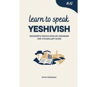 Learn to Speak Yeshivish: Beginner’s Yeshiva English Grammar and Vocabulary Guide