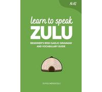 Learn to Speak Zulu: Beginner’s Zulu Grammar and Vocabulary Guide