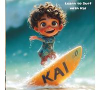 Learn to Surf with Kai: Catch Waves, Stay Safe, and Have Fun!