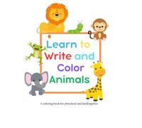 Learn to Write and Color Animals: A Coloring Book with Traceable Words for Preschoolers and Kindergartners