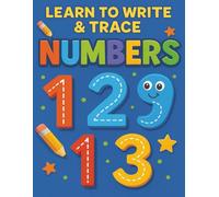 Learn to write and Trace numbers: A Fun and Educational Workbook to Help Kids Master Numbers