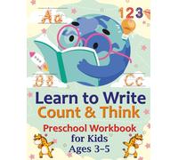 Learn to Write, Count & Think: Preschool Workbook for Kids Ages 3-5: Fun tracing, early math, and logic activities that help your child shine in preschool and beyond.