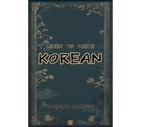 Learn To Write Korean (Illustrated): Educational Workbooks. Indigenous Scripts. Script Revival & Preservation. Write Ancient Alphabets. Foreign ... Calligraphy & Historical Writing Systems.