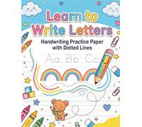 Learn to Write Letters: 120 Blank Handwriting Practice Paper with Dotted Lines for Kids Ages 3-6 | ABC Letter Writing Workbook for Preschool, Kindergarten & Pre-K