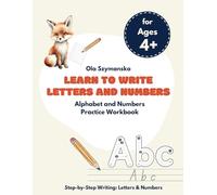 Learn to Write Letters and Numbers: Alphabet and Numbers Practice Workbook