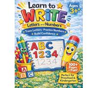 Learn to Write Letters & Numbers: A Preschool Workbook to Build Pen Control, Fine Motor Skills, and Early Writing Confidence