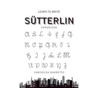 Learn To Write Sütterlin - Uppercase (Illustrated): Educational Workbooks. Old German. Indigenous Scripts. Script Revival & Preservation. Foreign ... Workbook. Ancient Languages & Scripts.