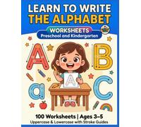 Learn to Write the Alphabet: 100 Worksheets for Preschool and Kindergarten - Uppercase and Lowercase Letter Tracing Practice Book for Kids Ages 3-5 with Stroke Guides