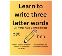 Learn to Write Three Letter Words: All words have E in the middle