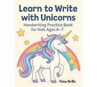 Learn to Write with Unicorns: Handwriting Practice Book for Kids Ages 4-7
