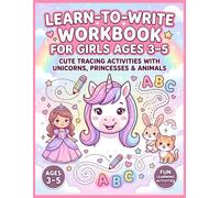 Learn-to-Write Workbook for Girls Ages 3-5: Cute Tracing Activities with Unicorns, Princesses & Animals, Alphabet Practice, Pen Control & Creative Learning for Early Writers
