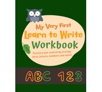 Learn to write workbook: Practice pen control by tracing lines, letters, numbers and more!
