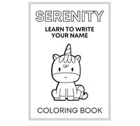 Learn to Write Your Name - Serenity: Personalized Coloring & Handwriting Practice Book for Kids: Fun Activities for Early Learners to Trace, Color, and Practice Writing Their Name