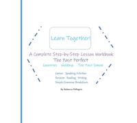 Learn Together!: A Complete Step-by-Step Lesson Workbook: The Past Perfect