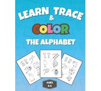 Learn Trace and Color the Alphabet Activity Book: Easy and Fun ABC Tracing and Coloring Book for Kids 3-6 | Handwriting Practice | Preschool & Kindergarten