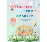 Learn, Trace and Colour the Sounds: An Educational Colouring book for early learners