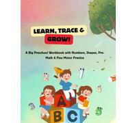 Learn, Trace and Grow: A Big Preschool Workbook with Numbers, Shapes, Pre-Math & Fine Motor Practice
