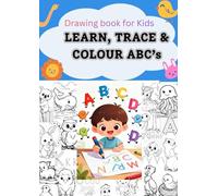 LEARN, TRACE & COLOUR ABC's: Drawing book for Kids