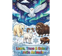 Learn, Trace & Colour: Arctic Animals Activity Book for Kids Ages 3-7 | Trace, Colour and Learn