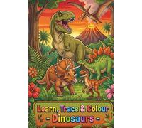 Learn, Trace & Colour: Dinosaurs Activity Book for Kids Ages 3-7 | Trace, Colour and Learn
