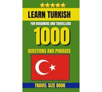 Learn Turkish Dictionary: Speak Turkish with Confidence, 1000 Daily Travel Questions with English Examples