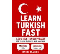 Learn Turkish Fast: 1,200 Must-Know Phrases for Travel, Business, and Daily Life