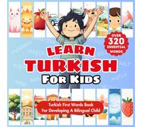 Learn Turkish For Kids: Bilingual English & Turkish Children’s Book to Master First Turkish Words | Essential Early Turkish Language Learning for ... Key Topics & Over 320 Child-Essential Words