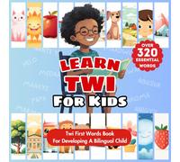 Learn Twi For Kids: Bilingual English & Twi Children's Book To Master First Twi Words | Essential Early Twi Language Learning For Babies, Toddlers, & ... | 23 Topics & Over 320 Child-Essential Words