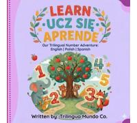 Learn-Ucz sie- Aprende: Our Trilingual Number Adventure: English, Polish, Spanish