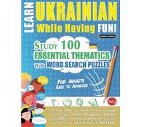 LEARN UKRAINIAN WHILE HAVING FUN! - FOR ADULTS: EASY TO ADVANCED - STUDY 100 ESSENTIAL THEMATICS WITH WORD SEARCH PUZZLES - (VOL.3): Uncover How to ... Skills Actively! - A Fun Vocabulary Builder.